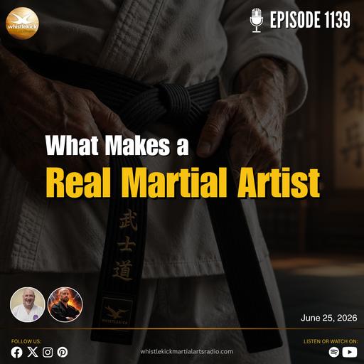 Episode 1139 - What Makes a Real Martial Artist