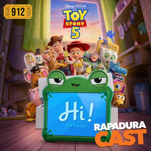 RapaduraCast 912 - Toy Story 5 aprofunda nos perigos da tecnologia na infância!