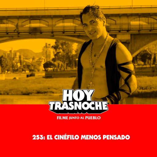 253: El cinéfilo menos pensado