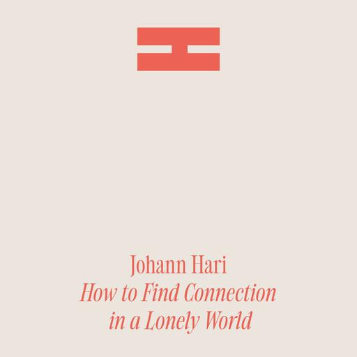 Johann Hari: How to Find Connection in a Lonely World