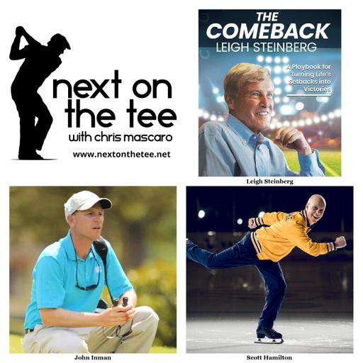 From Rock Bottom to Remarkable: Leigh Steinberg on The Comeback & Giving Back, Scott Hamilton on Resilience & Never Giving Up, John Inman on Golf & the Changing Landscape of Sports & the PGA Tour