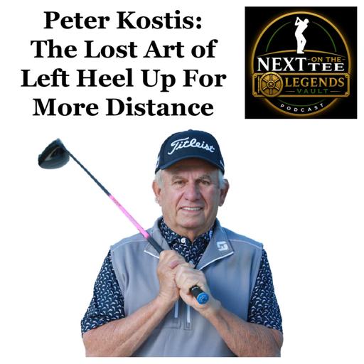 Next on the Tee Legends Vault Episode 2: Peter Kostis on Finding More Distance