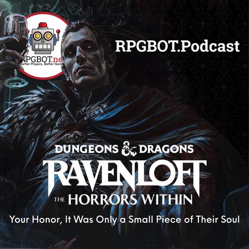 RAVENLOFT - THE HORRORS WITHIN: Your Honor, It Was Only a Small Piece of Their Soul