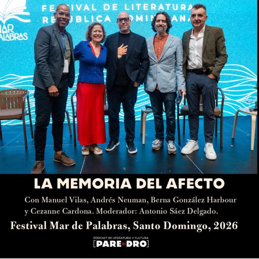 La memoria del afecto, una conversación con Manuel Vilas, Andrés Neuman, Berna González Harbour y Cezanne Cardona, moderada por Antonio Sáez Delgado. Festival Mar de Palabras, 2026