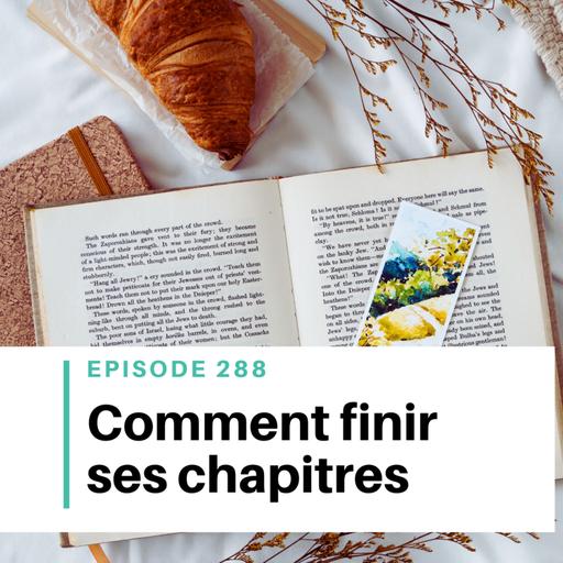 Ep #288 - Comment aller au bout des chapitres de son roman