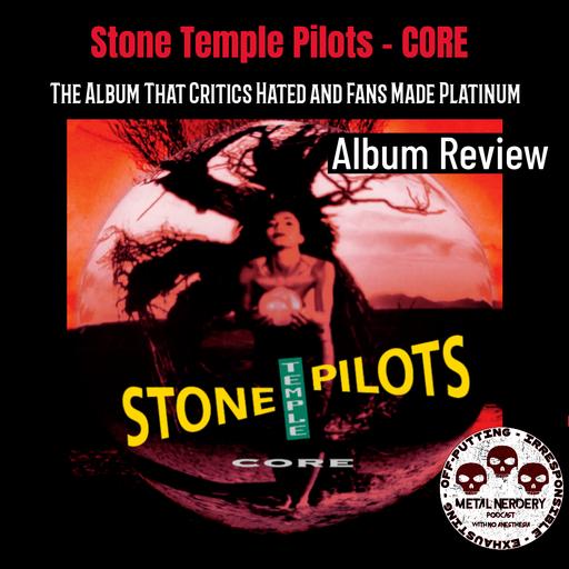 #357 Stone Temple Pilots — Core: The Album That Critics Hated and Fans Made Platinum