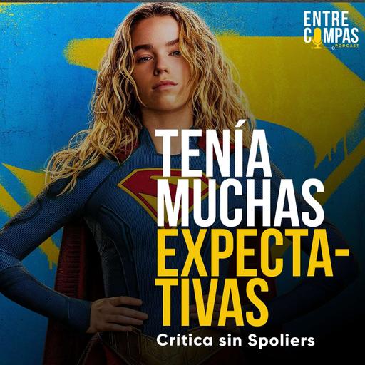 Supergirl: tenía muchas expectativas