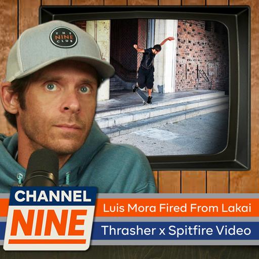 Channel Nine - Thrasher x Spitfire "SAN FRANCISCO BURNING", Luis Mora fired from LAKAI, Jack Springer