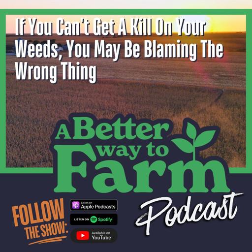 373: If You Can't Get A Kill On Your Weeds, You May Be Blaming The Wrong Thing