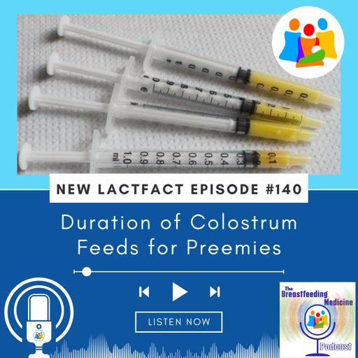 LactFact 140: Duration of Colostrum Feeds for Preemies