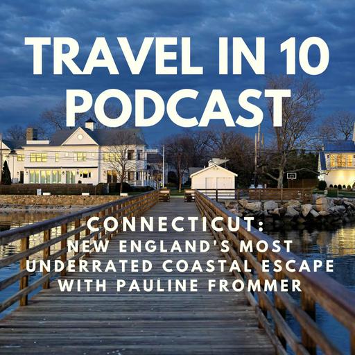 Connecticut: New England's Most Underrated Coastal Escape with Pauline Frommer