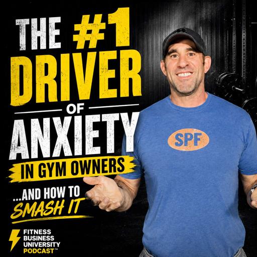 The #1 Driver of Anxiety in Gym Owners…and How to Smash It