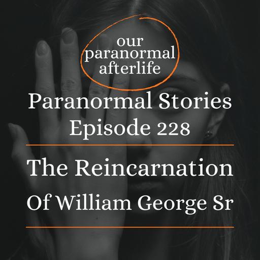 The Reincarnation of William George Sr