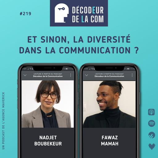 Et sinon, la Diversité dans la Communication... ? | Nadjet Boubekeur & Fawaz Mamah | Ep 219
