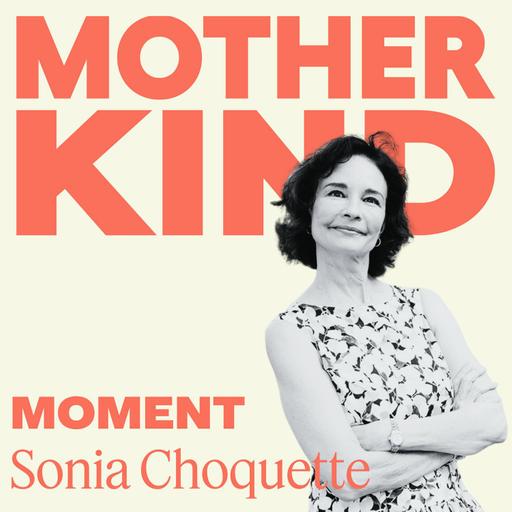 Sonia Choquette: The Parenting Skill That Helps Children Trust Themselves
