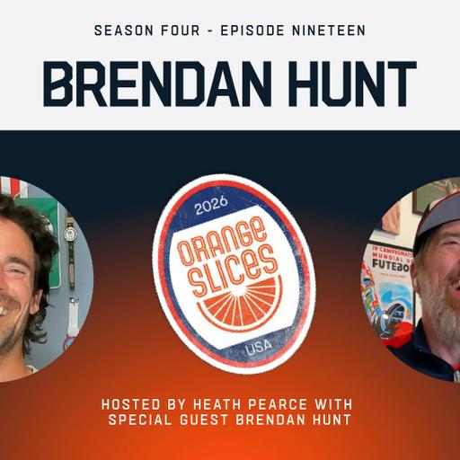 Brendan Hunt on his BIGGEST Soccer Fear | Orange Slices w/ Heath Pearce