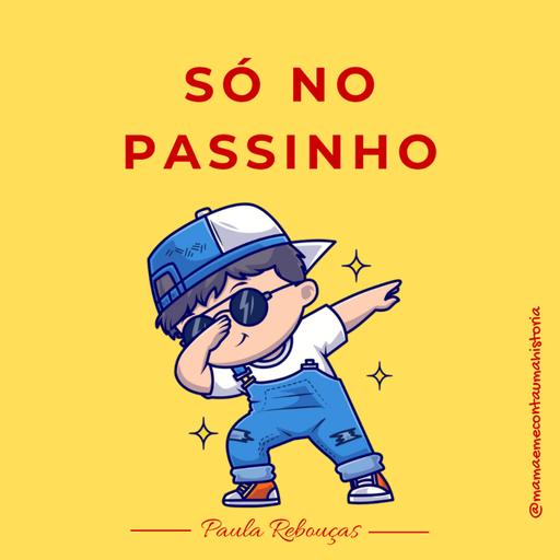 SÓ NO PASSINHO