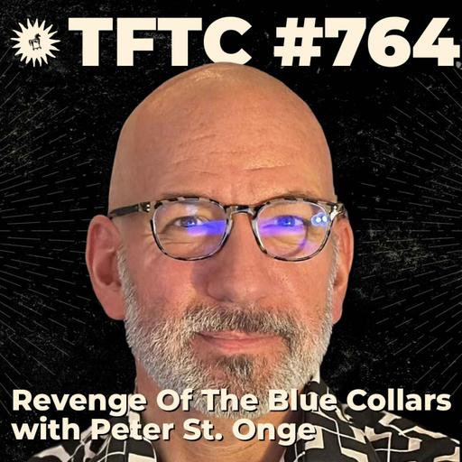 #764: Revenge Of The Blue Collars with Peter St. Onge