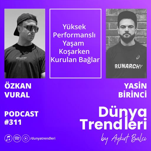 Yüksek Performanslı Yaşam - Koşarken Kurulan Bağlar | Özkan Vural ve Yasin Birinci