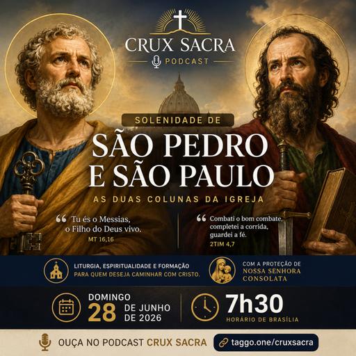 28 de Junho de 2026 - 7h30 - Solenidade de São Pedro e São Paulo, apóstolos.