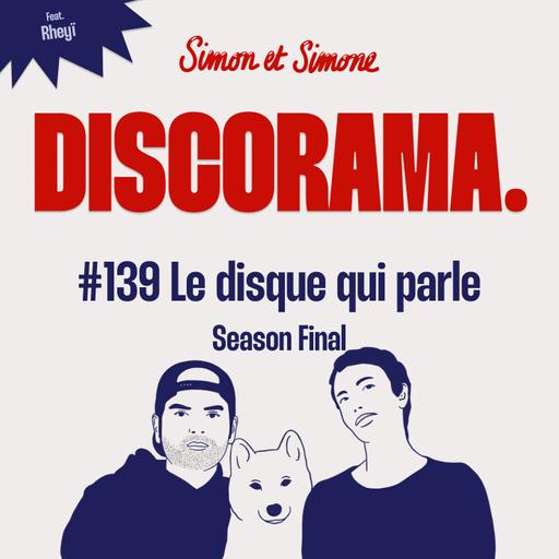 Discorama #139 - Le disque qui parle - Season final feat. Rheyï