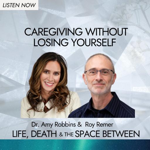 Caregiving Without Losing Yourself | Roy Remer