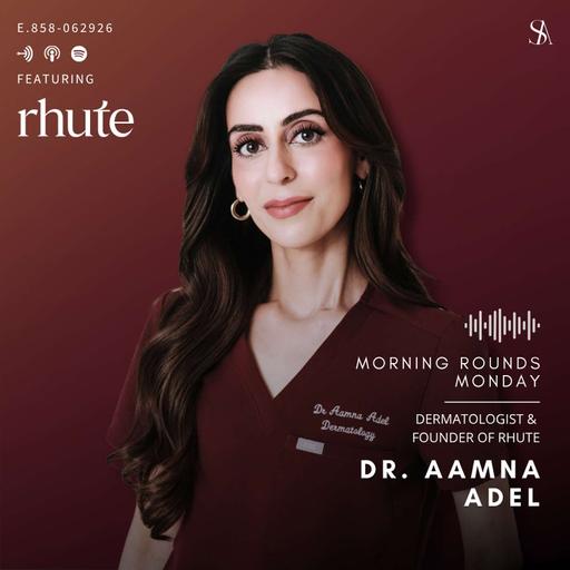 Scalp Health, Hair Growth, and the Future of Hair Care with Dr. Aamna Adel of Rhute