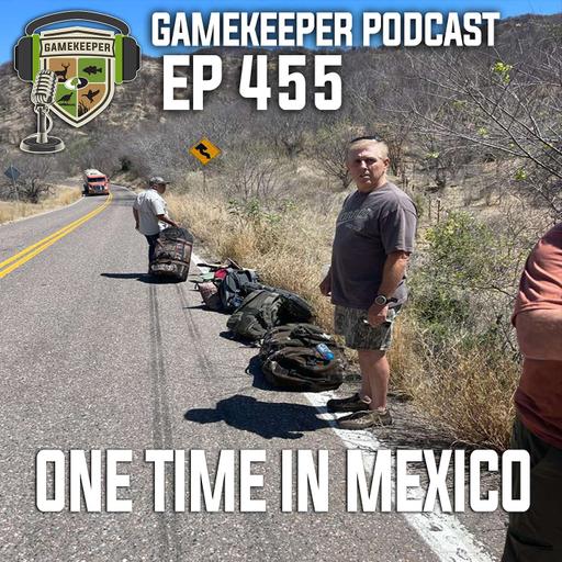 EP: 455 | One Time in Mexico