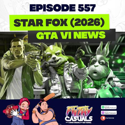 Episode 557: Starfox, GTA VI Pre-Orders