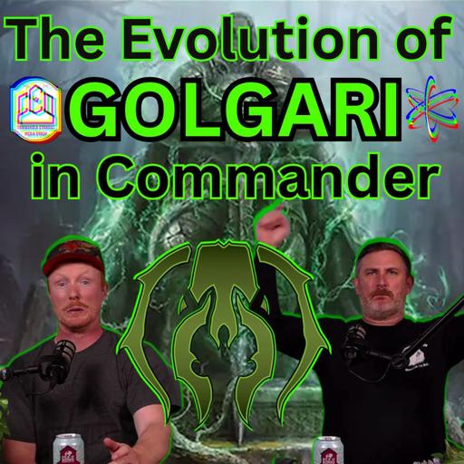 The Evolution of GOLGARI in Commander - CCO Ep 547