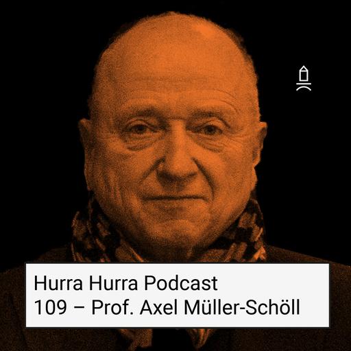 109 Hurra Hurra x Prof. Axel Müller-Schöll