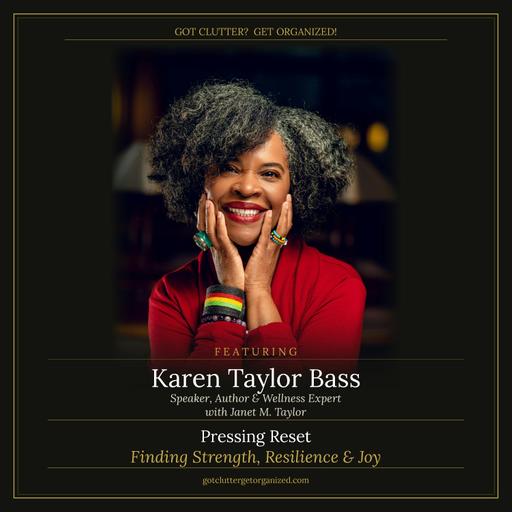 Pressing Reset: Finding Strength, Resilience & Joy with Karen Taylor Bass
