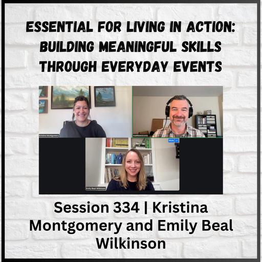 Essential for Living in Action: Building Meaningful Skills Through Everyday Events | Session 334 with Kristina Montgomery and Emily Beal Wilkinson