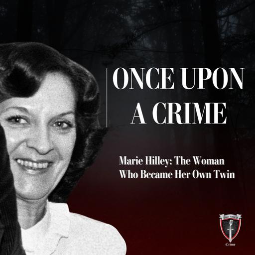 Marie Hilley: The Woman Who Became Her Own Twin