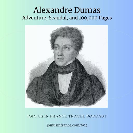 Alexandre Dumas: Adventure, Scandal, and 100,000 Pages