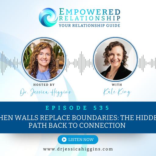 ERP 535: When Walls Replace Boundaries: The Hidden Path Back to Connection - An Interview with Kate King