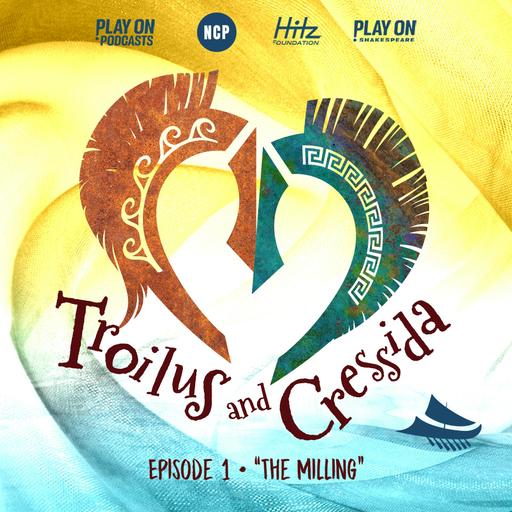 Troilus and Cressida - Episode 1 - The Milling