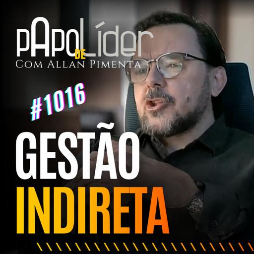 # 1016 – Gestão Indireta