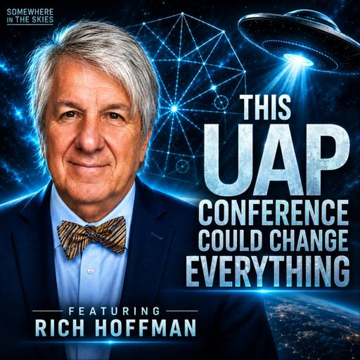 60+ Years of UFO Research, The SCU, and a UAP Conference That Could Change Everything (w/ Rich Hoffman)