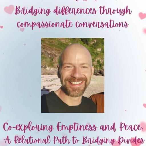 Co-exploring Emptiness and Peace: A Relational Path to Bridging Divides