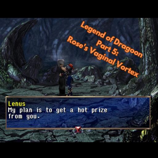 Legend of Dragoon Part 5: Rose's Vaginal Vortex