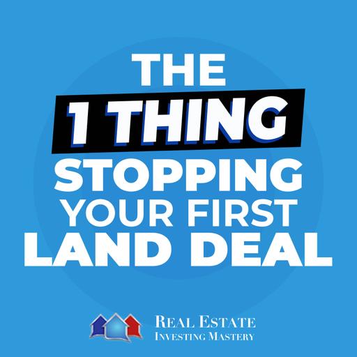 The 1 Thing Stopping Your First Land Deal (It's Not Money) » 1446