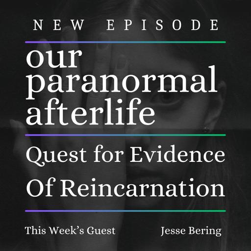 The Epic Quest for Evidence of Reincarnation,