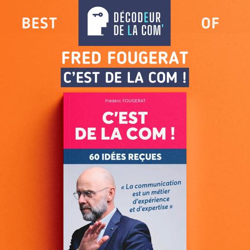 C'est de la com : dénonçons les idées reçues sur la Communication | Frédéric Fougerat, Tenkan Paris | Best Of