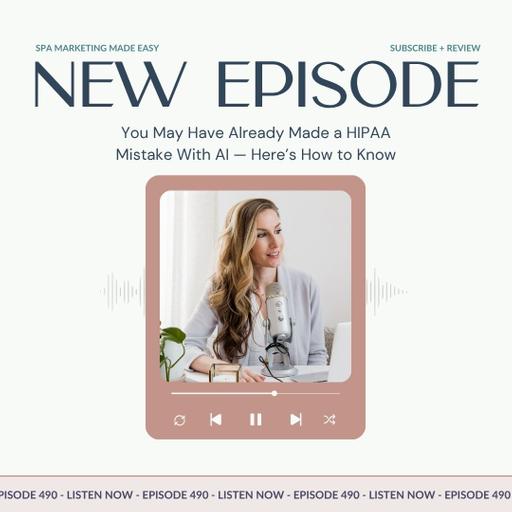 SMME #490 You May Have Already Made a HIPAA Mistake With AI — Here's How to Know