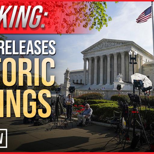 BREAKING: SCOTUS Releases Historic Rulings