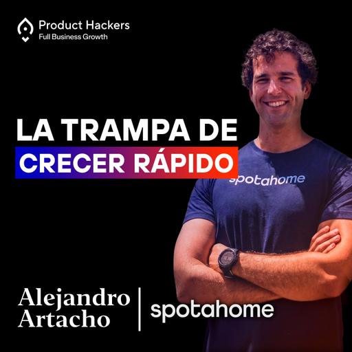El lado oscuro del HIPERCRECIMIENTO y el Venture Capital con Alejandro Artacho de Spotahome