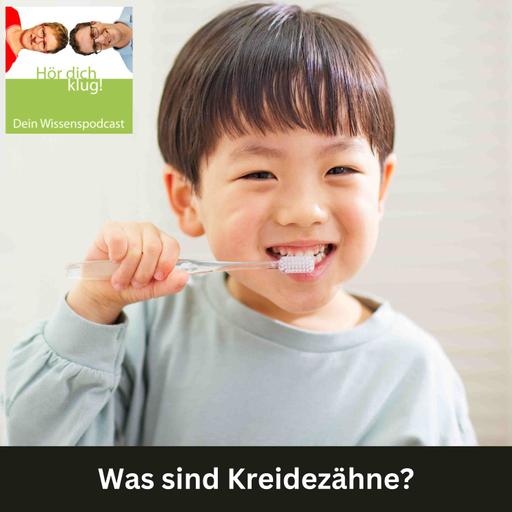 Was sind Kreidezähne?