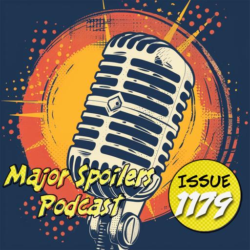 Major Spoilers Podcast #1179: The Major Spoilers Summer Grab Bag Episode