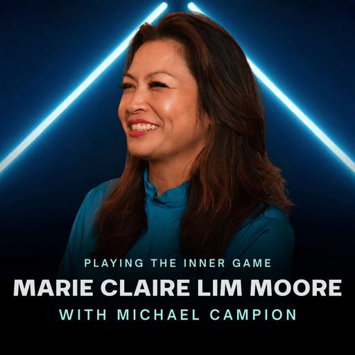 #60 Marie Claire Lim Moore - At Work, You're Replaceable. At Home, You're Not.